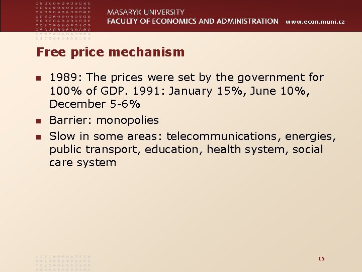 www. econ. muni. cz Free price mechanism n n n 1989: The prices were