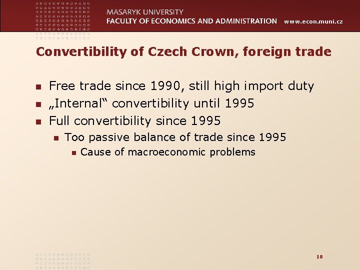 www. econ. muni. cz Convertibility of Czech Crown, foreign trade n n n Free