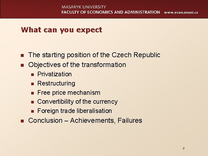www. econ. muni. cz What can you expect n n The starting position of
