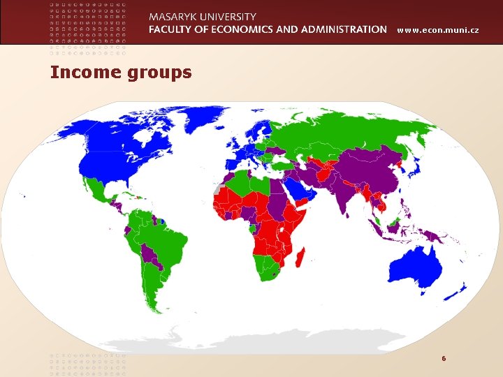 www. econ. muni. cz Income groups 6 