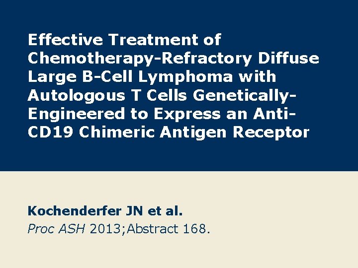 Effective Treatment of Chemotherapy-Refractory Diffuse Large B-Cell Lymphoma with Autologous T Cells Genetically. Engineered