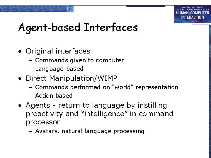 Agent-based Interfaces • Original interfaces – Commands given to computer – Language-based • Direct