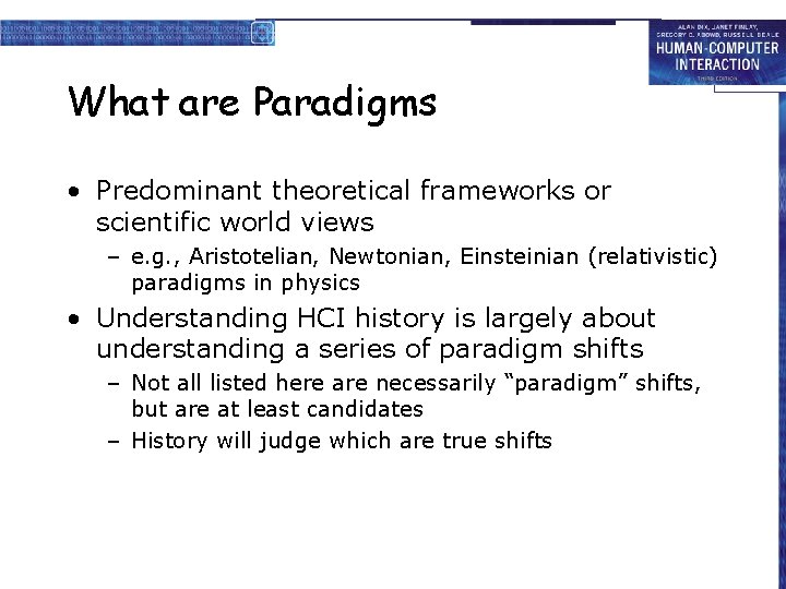 What are Paradigms • Predominant theoretical frameworks or scientific world views – e. g.