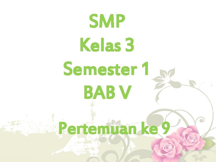 SMP Kelas 3 Semester 1 BAB V Pertemuan ke 9 