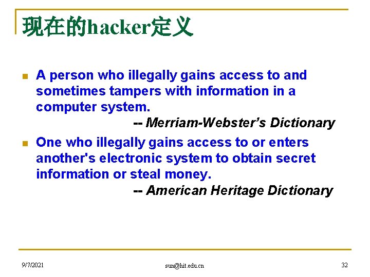 现在的hacker定义 n n A person who illegally gains access to and sometimes tampers with