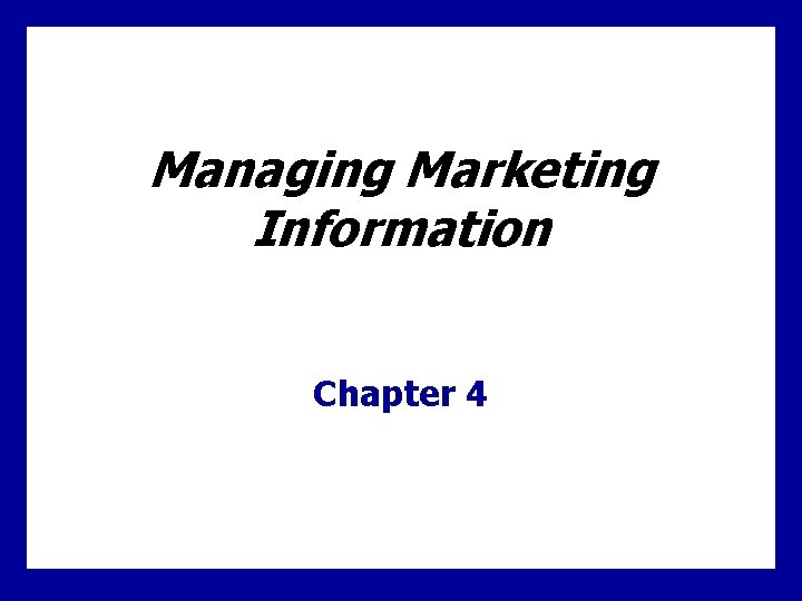 Managing Marketing Information Chapter 4 