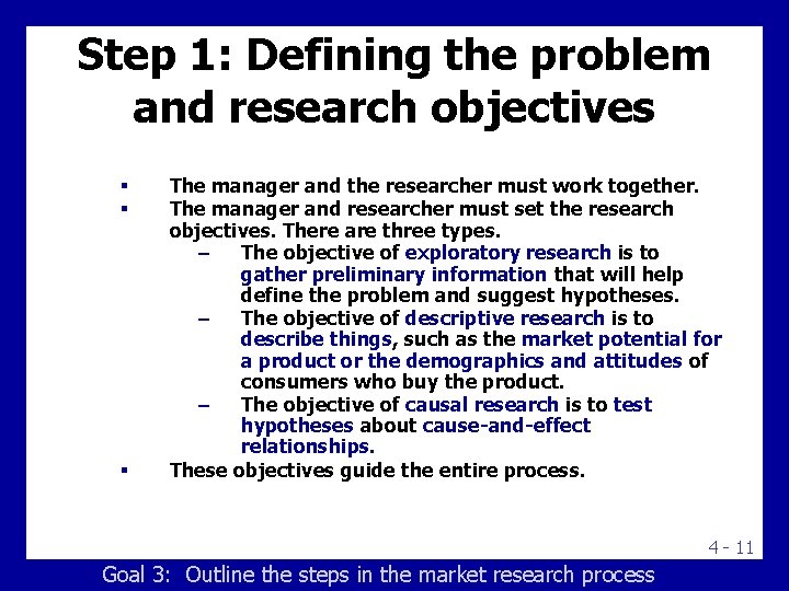 Step 1: Defining the problem and research objectives § § § The manager and