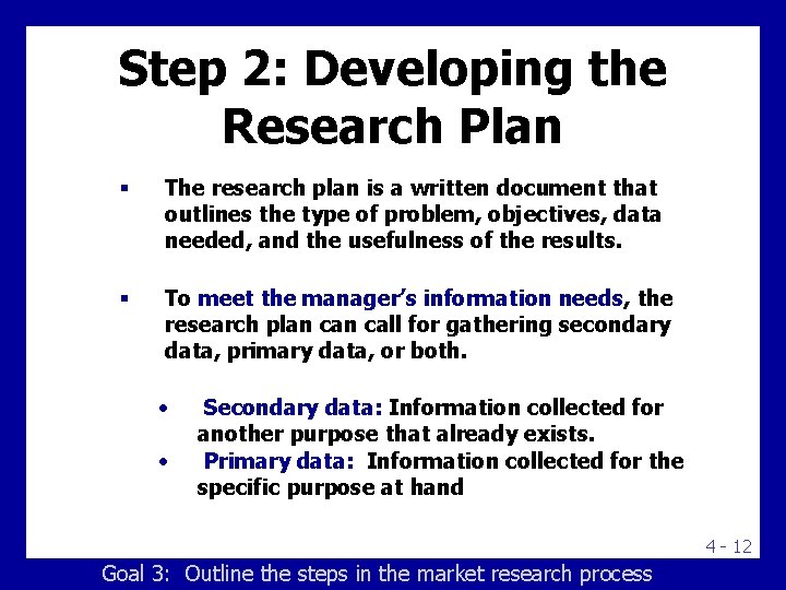 Step 2: Developing the Research Plan § The research plan is a written document