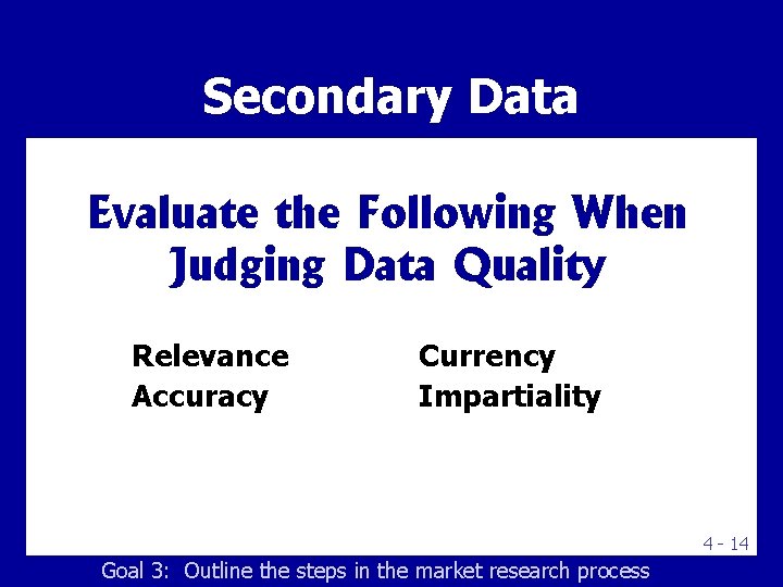 Secondary Data Evaluate the Following When Judging Data Quality Relevance Accuracy Currency Impartiality 4