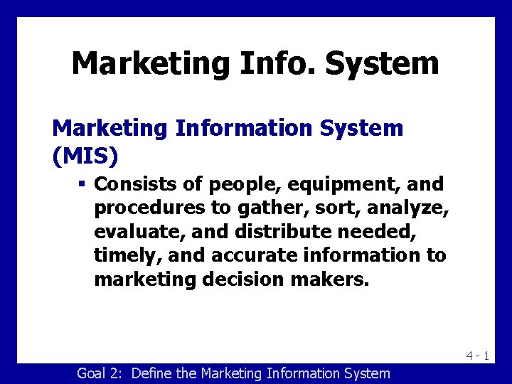 Marketing Info. System Marketing Information System (MIS) § Consists of people, equipment, and procedures