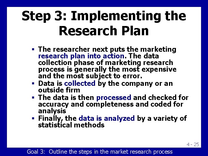 Step 3: Implementing the Research Plan § The researcher next puts the marketing research