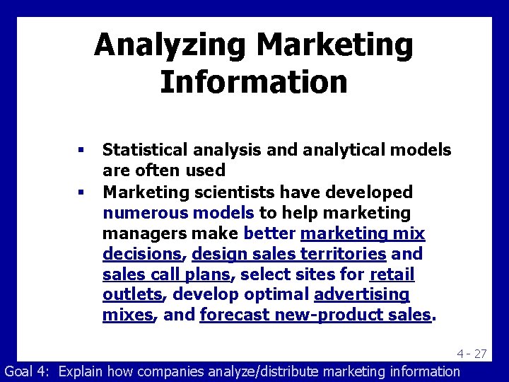 Analyzing Marketing Information § § Statistical analysis and analytical models are often used Marketing