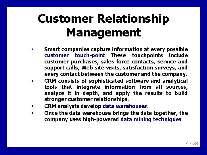 Customer Relationship Management • • Smart companies capture information at every possible customer touch