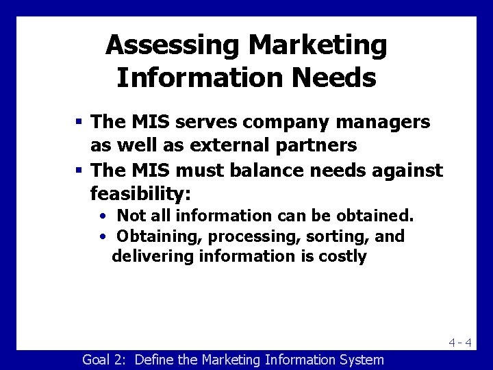 Assessing Marketing Information Needs § The MIS serves company managers as well as external