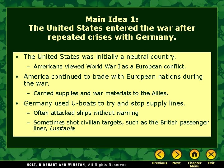 Main Idea 1: The United States entered the war after repeated crises with Germany.