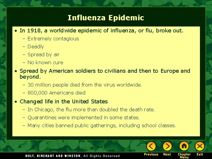 Influenza Epidemic • In 1918, a worldwide epidemic of influenza, or flu, broke out.