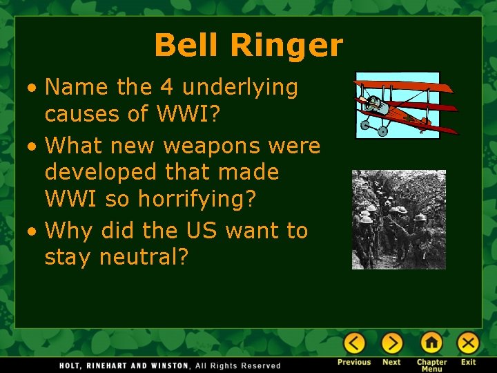 Bell Ringer • Name the 4 underlying causes of WWI? • What new weapons