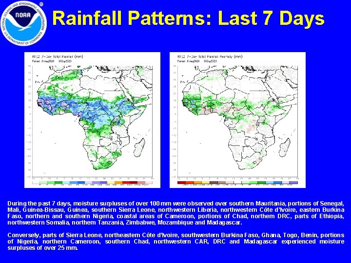 Rainfall Patterns: Last 7 Days During the past 7 days, moisture surpluses of over