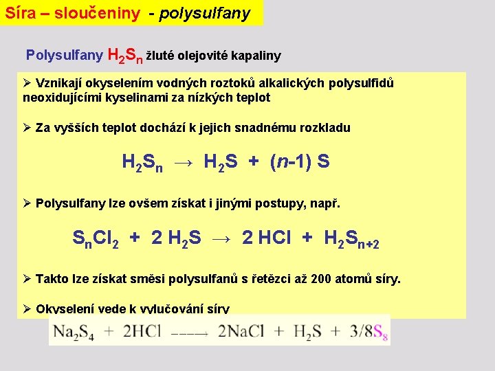 Síra – sloučeniny - polysulfany Polysulfany H 2 Sn žluté olejovité kapaliny Ø Vznikají
