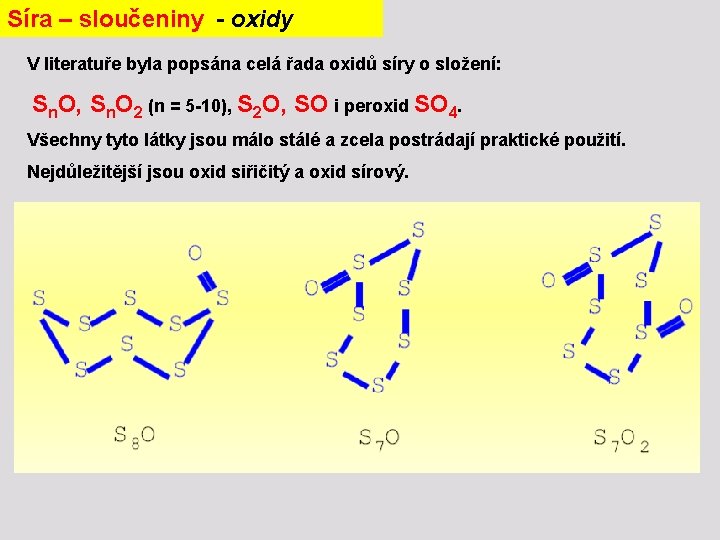 Síra – sloučeniny - oxidy V literatuře byla popsána celá řada oxidů síry o