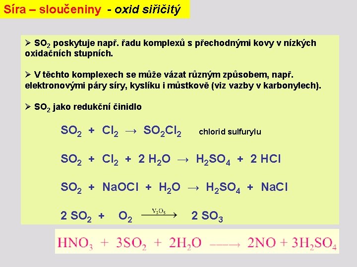 Síra – sloučeniny - oxid siřičitý Ø SO 2 poskytuje např. řadu komplexů s