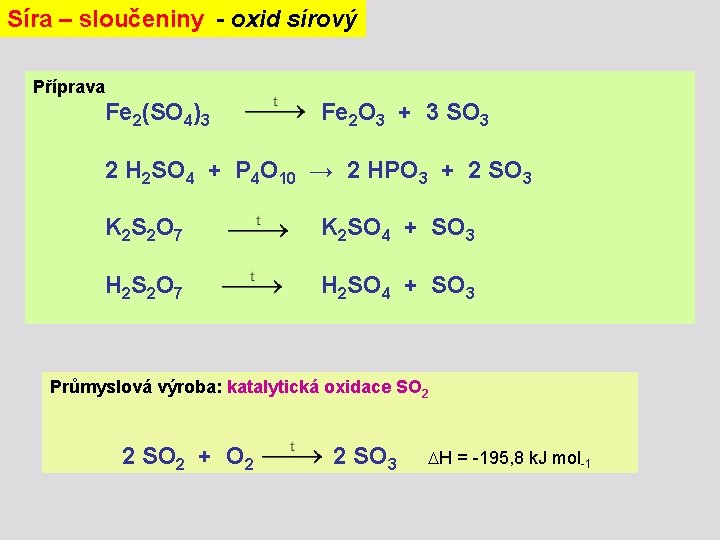 Síra – sloučeniny - oxid sírový Příprava Fe 2(SO 4)3 Fe 2 O 3