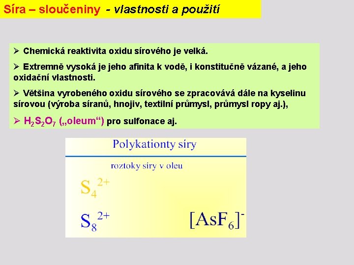 Síra – sloučeniny - vlastnosti a použití Ø Chemická reaktivita oxidu sírového je velká.