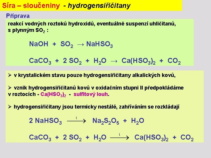 Síra – sloučeniny - hydrogensiřičitany Příprava reakcí vodných roztoků hydroxidů, eventuálně suspenzí uhličitanů, s