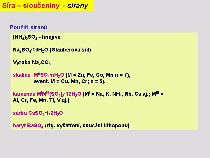 Síra – sloučeniny - sírany Použití síranů (NH 4)2 SO 4 - hnojivo Na