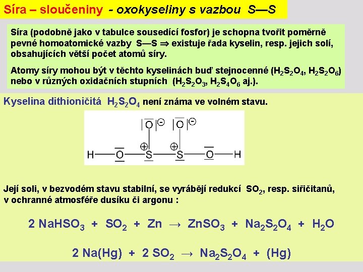 Síra – sloučeniny - oxokyseliny s vazbou S—S Síra (podobně jako v tabulce sousedící