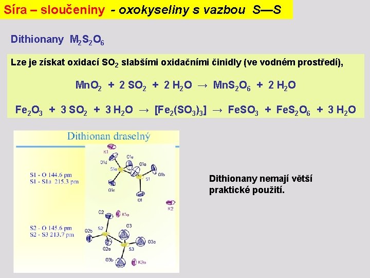 Síra – sloučeniny - oxokyseliny s vazbou S—S Dithionany M 2 S 2 O