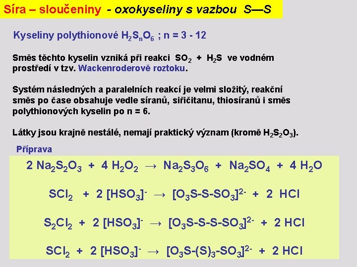 Síra – sloučeniny - oxokyseliny s vazbou S—S Kyseliny polythionové H 2 Sn. O