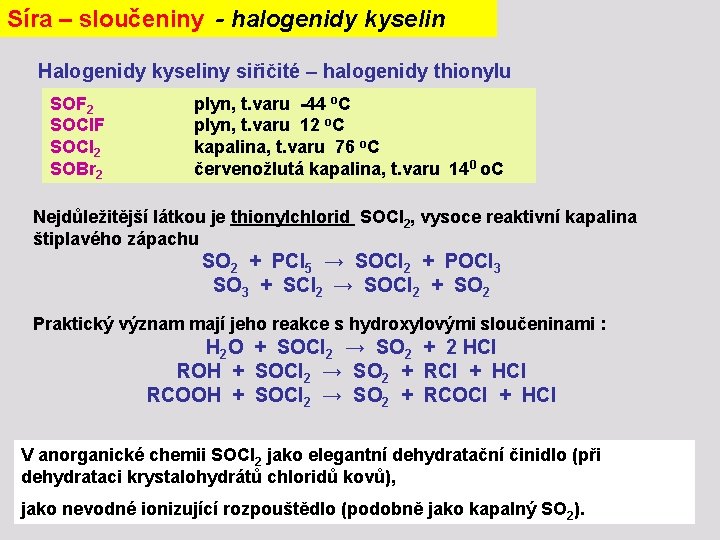 Síra – sloučeniny - halogenidy kyselin Halogenidy kyseliny siřičité – halogenidy thionylu SOF 2