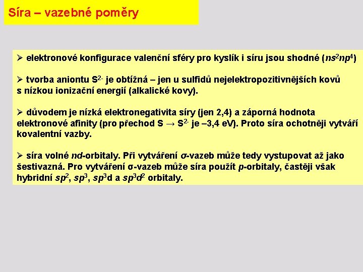 Síra – vazebné poměry Ø elektronové konfigurace valenční sféry pro kyslík i síru jsou