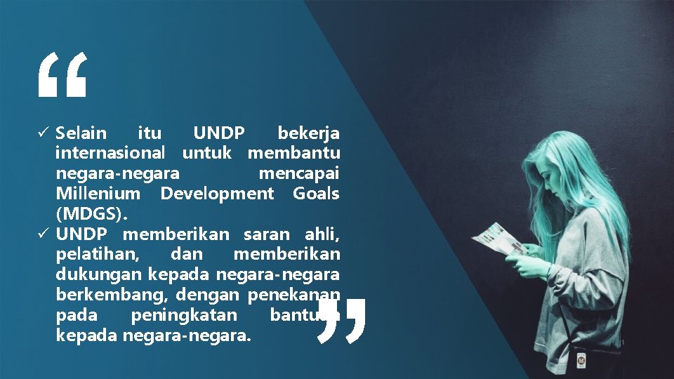 ü Selain itu UNDP bekerja internasional untuk membantu negara-negara mencapai Millenium Development Goals (MDGS).