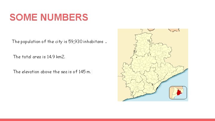 SOME NUMBERS The population of the city is 59, 930 inhabitans. The total area