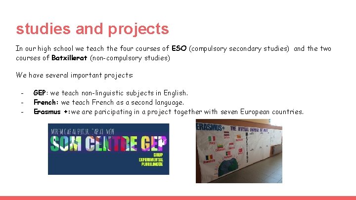 studies and projects In our high school we teach the four courses of ESO