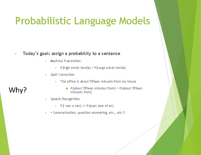 Probabilistic Language Models • Today’s goal: assign a probability to a sentence • Machine Probabilistic Language Models • Today’s goal: assign a probability to a sentence • Machine