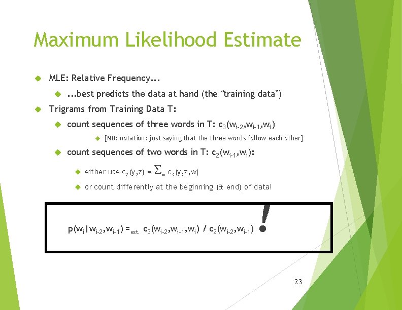 Maximum Likelihood Estimate MLE: Relative Frequency. . . . best predicts the data at Maximum Likelihood Estimate MLE: Relative Frequency. . . . best predicts the data at