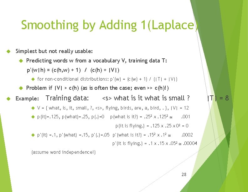 Smoothing by Adding 1(Laplace) Simplest but not really usable: Predicting words w from a Smoothing by Adding 1(Laplace) Simplest but not really usable: Predicting words w from a
