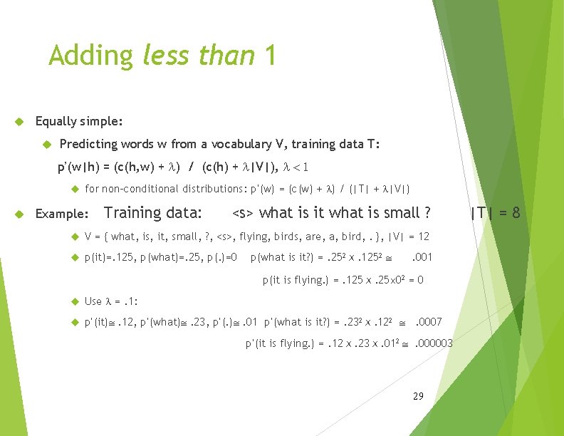 Adding less than 1 Equally simple: Predicting words w from a vocabulary V, training Adding less than 1 Equally simple: Predicting words w from a vocabulary V, training