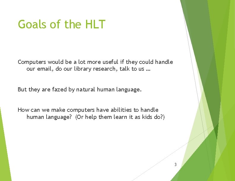 Goals of the HLT Computers would be a lot more useful if they could Goals of the HLT Computers would be a lot more useful if they could
