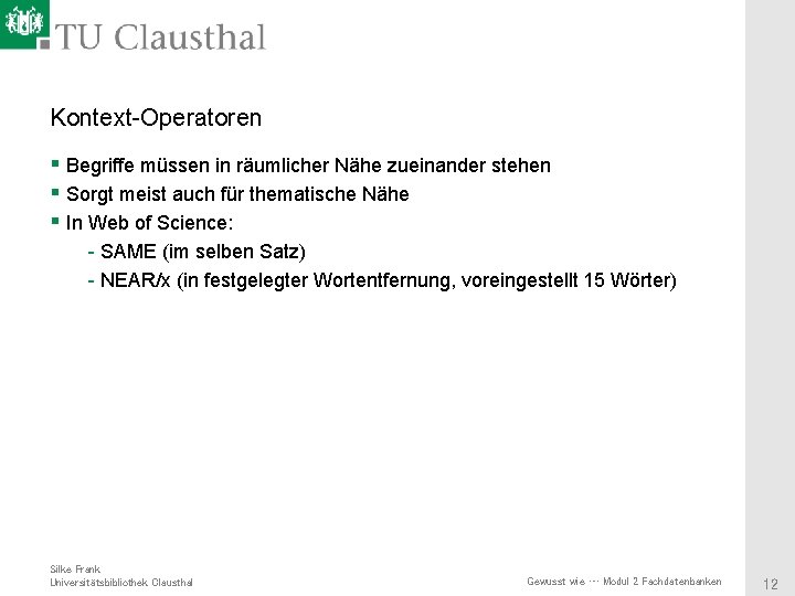 Kontext-Operatoren § Begriffe müssen in räumlicher Nähe zueinander stehen § Sorgt meist auch für