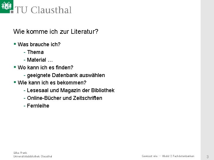 Wie komme ich zur Literatur? § Was brauche ich? - Thema - Material …