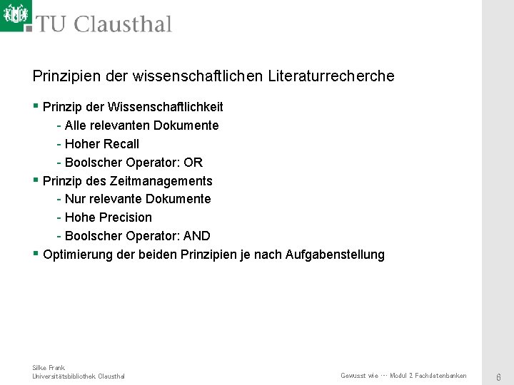 Prinzipien der wissenschaftlichen Literaturrecherche § Prinzip der Wissenschaftlichkeit - Alle relevanten Dokumente - Hoher