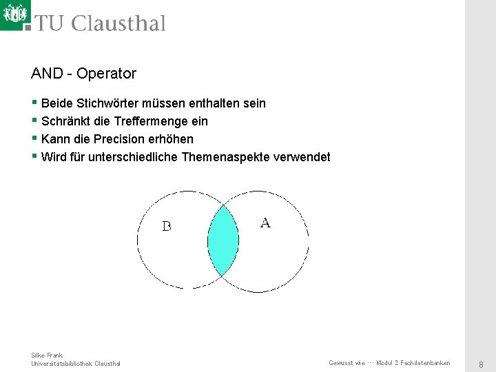 AND - Operator § Beide Stichwörter müssen enthalten sein § Schränkt die Treffermenge ein