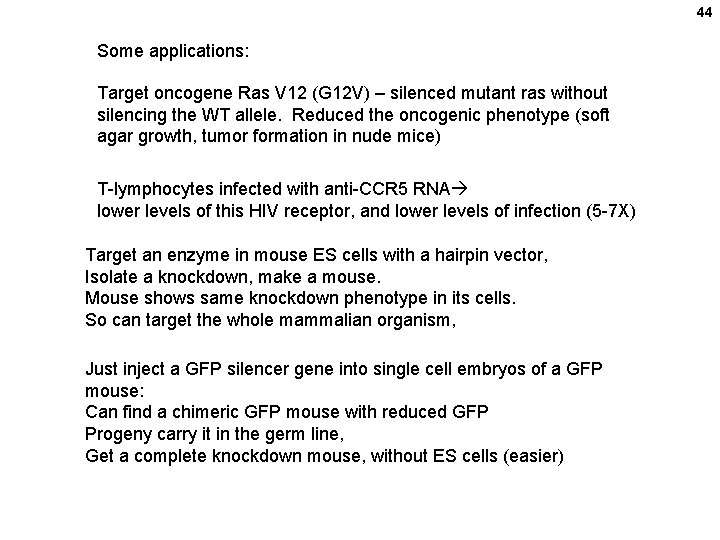 44 Some applications: Target oncogene Ras V 12 (G 12 V) – silenced mutant