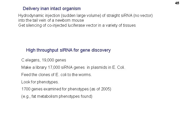 45 Delivery inan intact organism Hydrodynamic injection (sudden large volume) of straight si. RNA
