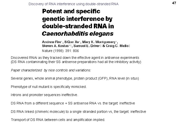 Discovery of RNA interference using double-stranded RNA Nature (1998) 391: 806 Discovered RNAi as