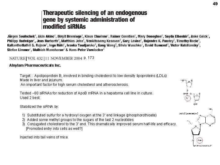 49 p. 173 Alnylam Pharmaceuticals Inc. Target : Apolipoprotein B, involved in binding cholesterol